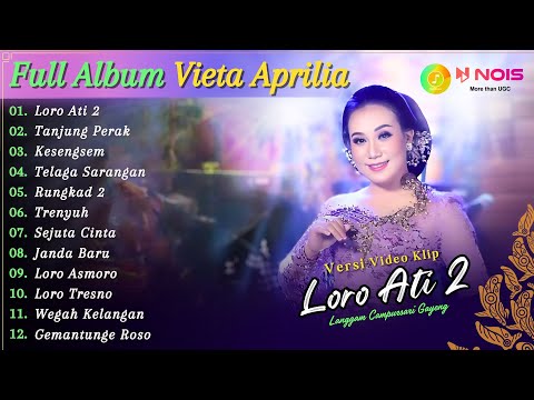 Full Album Campursari Vieta Aprilia - Loro Ati 2 | Kompilasi Video Langgam Campursari Terbaru 2024