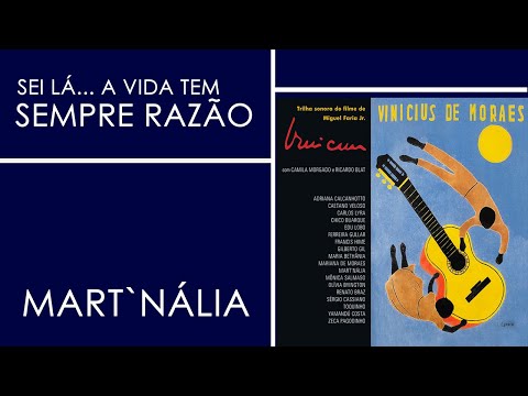 Mart'nália | Sei Lá...A Vida Tem Sempre Razão | Vinicius - Trilha Sonora do Filme Vinicius de Moraes