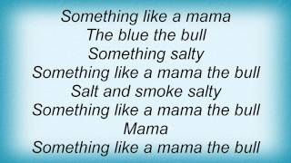 Underworld - Something Like A Mama Lyrics