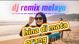 Download lagu 'Hina di mata orang' lagu dj remix melayu enak di dengar viral di tiktok. mp3