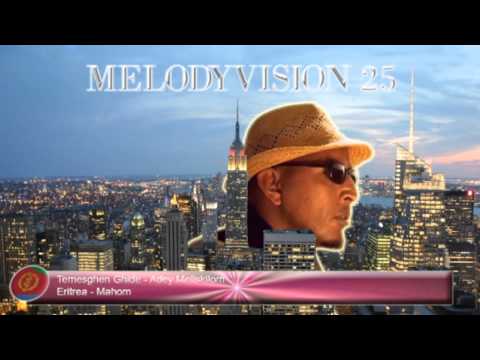 MelodyVision 25 - ERITREA - Temesghen Ghide - "Adey Meliskilom"