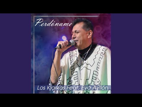 Perdoname - Los Kjarkas