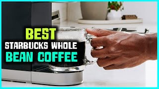 Top 5 Best Starbucks Whole Bean Coffee [Review] - Starbucks Whole Bean Coffee Breakfast Blend [2023]