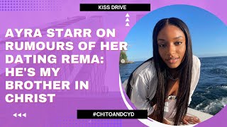 AYRA STARR ON RUMOURS OF HER DATING REMA: HE'S MY BROTHER IN CHRIST