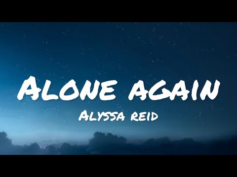 Alyssa Reid - Alone Again (lyrics)