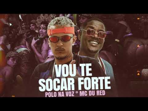 VOU TE SOCAR FORTE - POLO NA VOZ E MC DU RED - (REMIX BREGA FUNK)