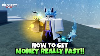 Ways To Get/Farm Money Really Fast.. (Project Slayers)