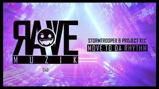 Stormtrooper &amp; Project XTC - Move To Da Rhythm [RAVEMUZIK040]