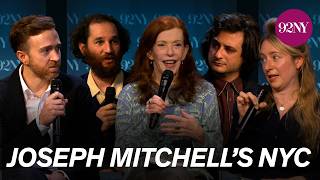 Joana Avillez, Susan Orlean, Josh Safdie, Alex Vadukul, and Scott Schomburg: Joseph Mitchell’s NYC