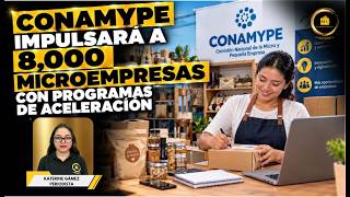 CONAMYPE impulsará a 8,000 microempresas con programas de aceleración
