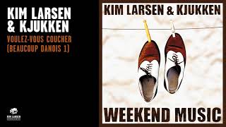 Kim Larsen &amp; Kjukken - Voulez Vous Coucher (Coucher Beaucoup Danois2) [Officiel Audio Video]