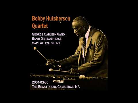 Bobby Hutcherson Quartet  - 2001-03-30, The Regattabar, Cambridge, MA  (Early set)