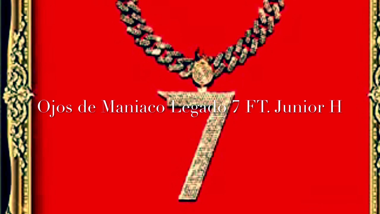 Ojos de Maniaco (letra) FT. Junior H
