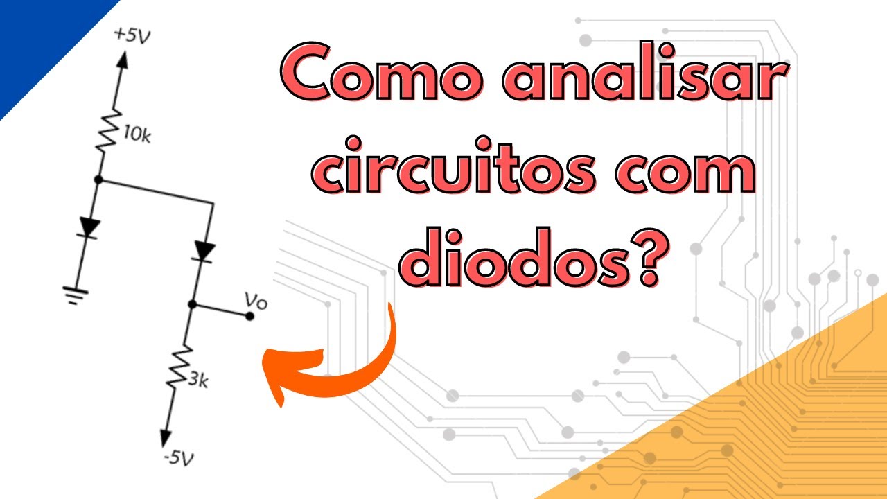 Como analisar um circuito com diodos?