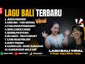 Kumpulan Lagu Bali Terbaru Dan Populer 2026 Lagu Pop Bali Full Album Hits