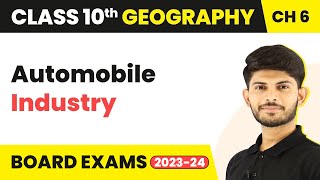 Automobile Industry - Manufacturing Industries | Class 10 Geography Chapter 6 | CBSE 2024-25