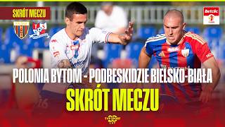 SKRÓT: POLONIA BYTOM – PODBESKIDZIE BIELSKO-BIAŁA. CZAS NA PRZEŁAMANIE! BETCLIC 1 LIGA – 7. KOLEJKA