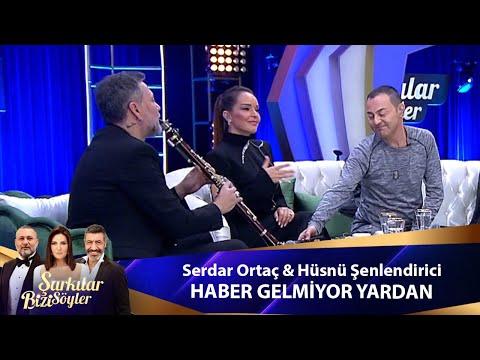 Serdar Ortaç & Hüsnü Şenlendirici - HABER GELMİYOR YARDAN