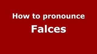 How to pronounce Falces