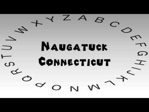 How to Say or Pronounce USA Cities — Naugatuck, Connecticut