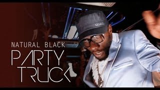Natural Black -  Party Truck [Official Video]