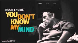 Hugh Laurie - You Don´t Know My Mind