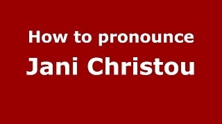 How to pronounce Jani Christou