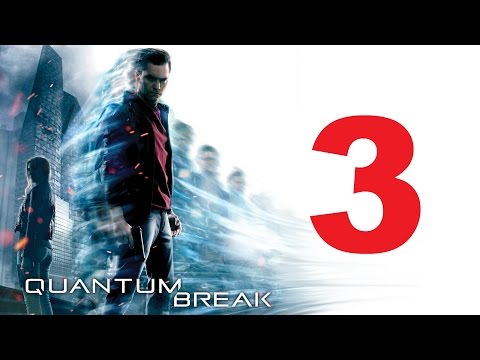 Quantum Break Walkthrough Part 3 Full Game HD Let's Play No Commentar