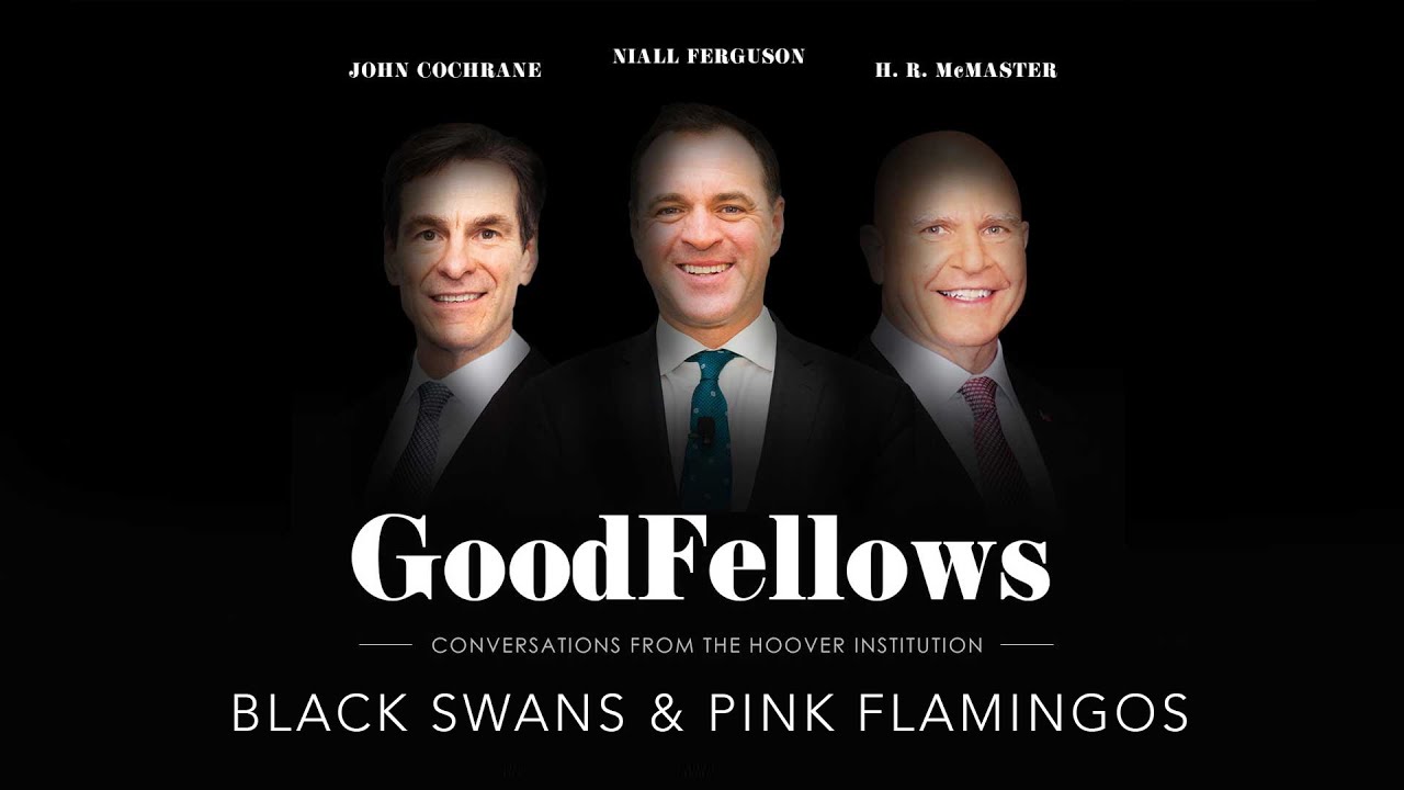 Black Swans & Pink Flamingos | GoodFellows: Conversations From The Hoover Institution