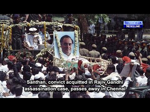 Santhan, convict acquitted in Rajiv Gandhi assassination case, passes away in Chennai
