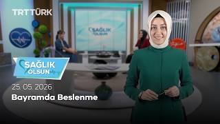 Bayramda Beslenme | Sağlık Olsun - 25.05.2026