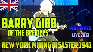 BEE GEES Barry Gibb  New York Mining Desaster 1941 - LIVE Mythology Tour 2013 @ O2 London