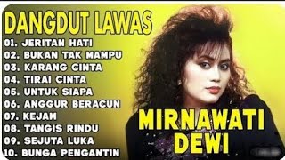 Download lagu Jeritan Hati MIRNAWATI Full Album Dangdut Terbaik mp3 Download lagu Jeritan Hati MIRNAWATI Full Album Dangdut Terbaik mp3