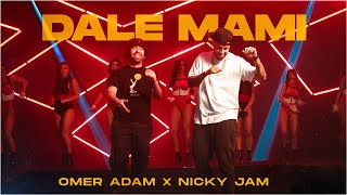 “DALE MAMI”- OMER ADAM &amp; NICKY JAM - (Prod. by Miguel “Slowmike “ Martinez Perea &amp; Doli &amp; Penn)