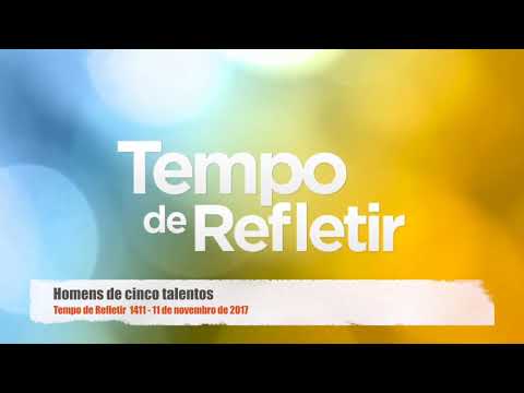 Tempo de Refletir 1411 - Homens de cinco talentos