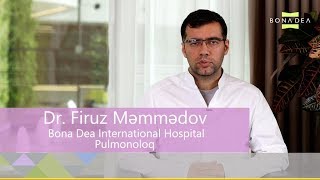 Bona Dea International Hospital UzmDr Firuz Məmmədov Ağciyər xəstəlikləri üzrə mütəxəssisi