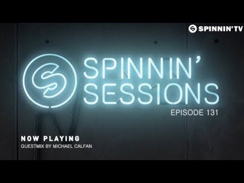 Spinnin' Sessions 131 - Guest: Michael Calfan