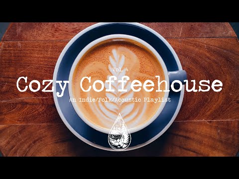 Cozy Coffeehouse ☕ - An Indie/Folk/Acoustic Playlist | Vol. 4