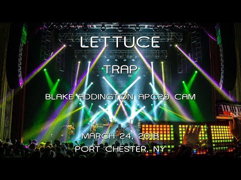 Lettuce: Trap [Blake Addington APC20 Cam/4K PiP] 2018-03-24 - The Capitol Theatre; Port Chester, NY