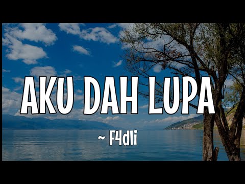 F4DLI ~ AKU DAH LUPA (Lirik Video)