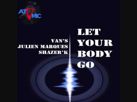Van's, Shazer'K & Julien Marques - Let Your Body Go (Original Mix)