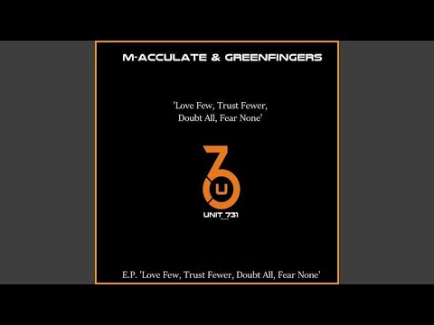 Love Few, Trust Fewer, Doubt All, Fear None.