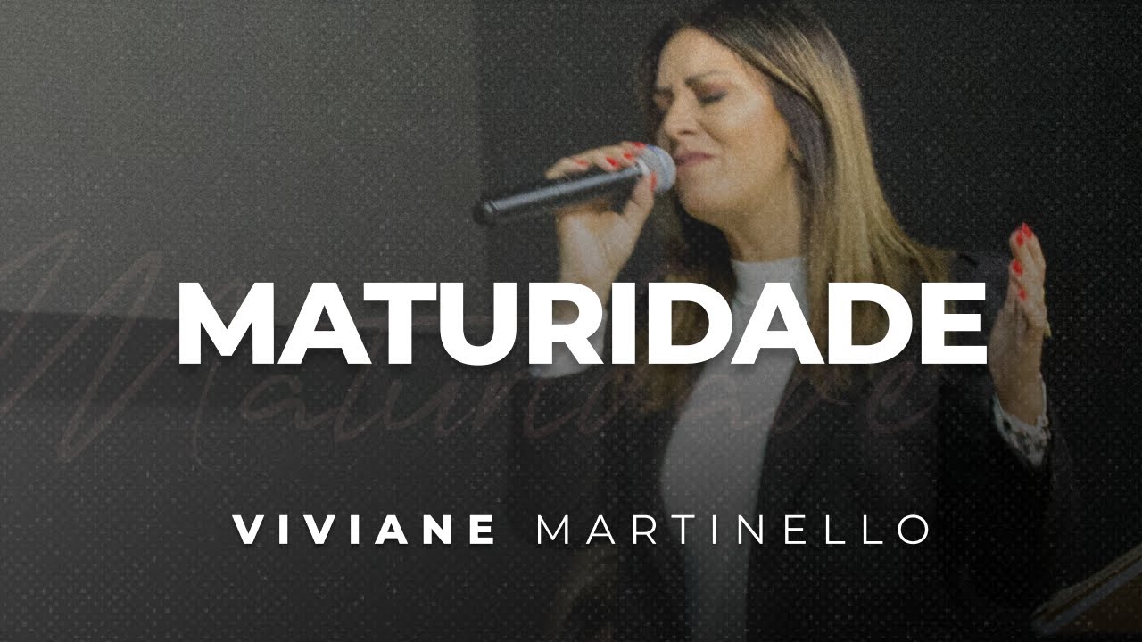 Maturidade | Pra. Viviane Martinello