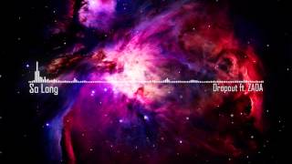 Dropout ft. ZADA - So Long