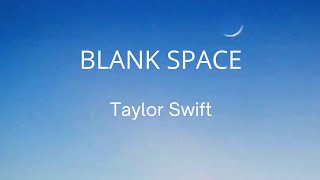 Taylor Swift - Blank Space (Lyrics )