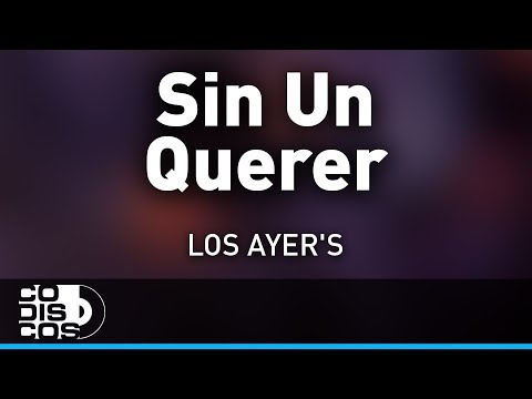 Sin Un Querer, Los Ayer's - Audio