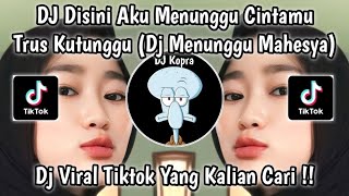 Download lagu DJ DISINI AKU MENUNGGU CINTAMU TRUS KUTUNGGU || DJ MENUNGGU MAHESYA TERBARU VIRAL TIKTOK 2024‼️ mp3
