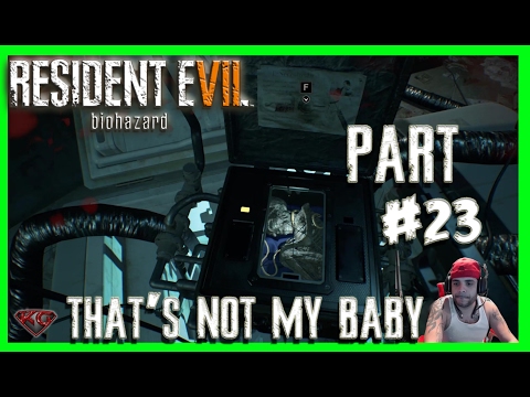 RESIDENT EVIL 7 GAMEPLAY WALKTHROUGH   PART 23 THAT'S NOT MY BABY RE7 WALKTHROUGH 1080P