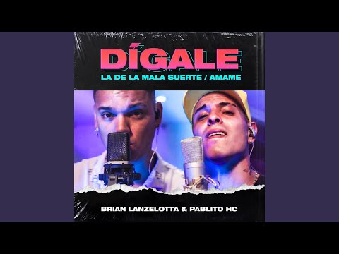 Digale / La de la mala suerte / Amame