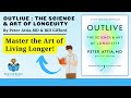 Summary Of Outlive The Science And Art Of Longevity Outlive Book Summary In English P Attia